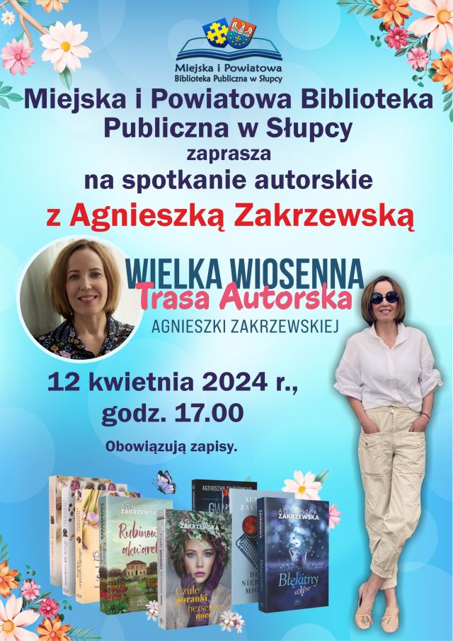na niebieskim tle zaproszenie na spotkanie autorskie z Agnieszką Zakrzewską, u góry logo biblioteki, w rogach kwiatu, z prawej strony zdjęcie kobiety w okularach przeciwsłonecznych, białej koszuli i jasnych spodniach. z lewej strony twarz kobiety. u dołu plakatu zdjęcia książek autorki