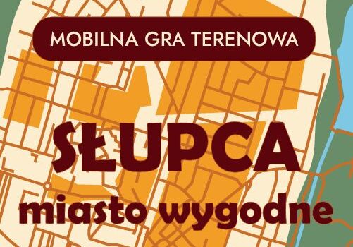 na plakacie mapa Słupcy oraz tytuł mobilnej gry terenowej Słupca miasto wygodne